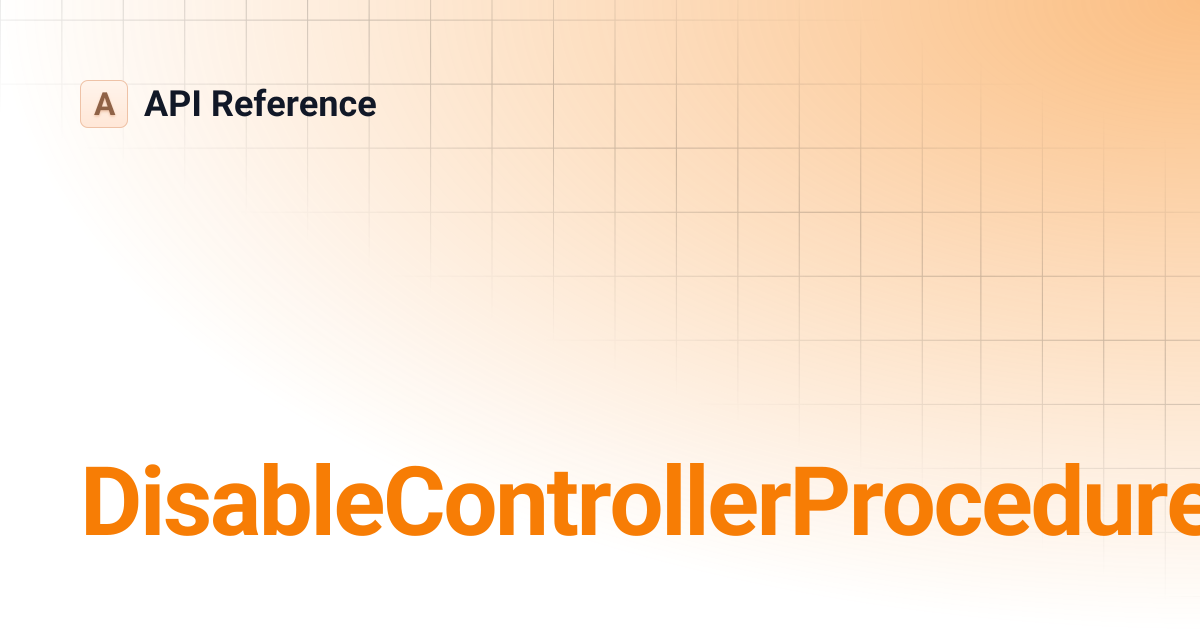 DisableControllerProcedureArgs | API Reference