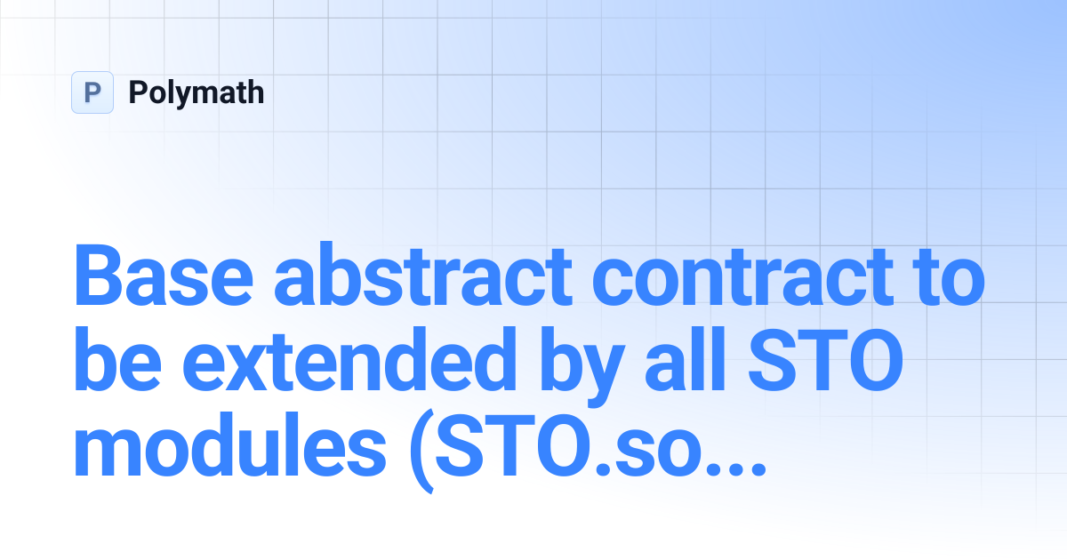 Base abstract contract to be extended by all STO modules (STO.sol ...