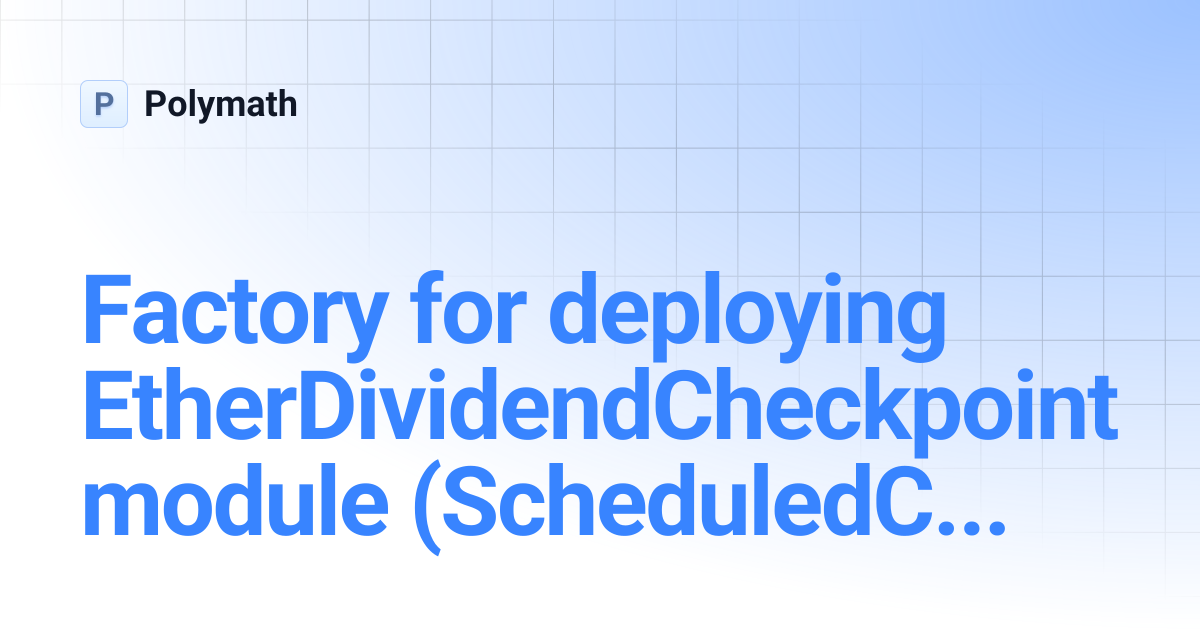 Factory for deploying EtherDividendCheckpoint module ...