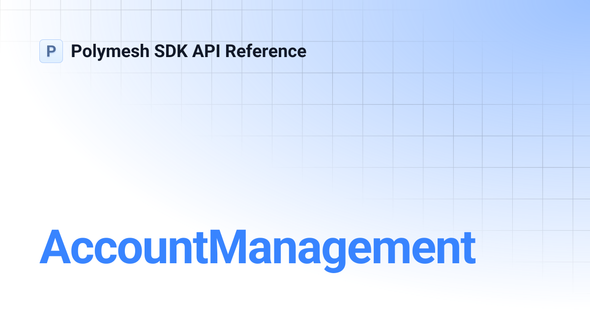 AccountManagement | Polymesh SDK API Reference
