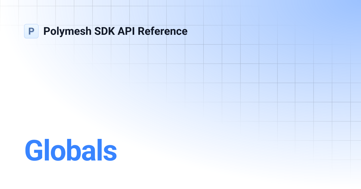 Globals | Polymesh SDK API Reference